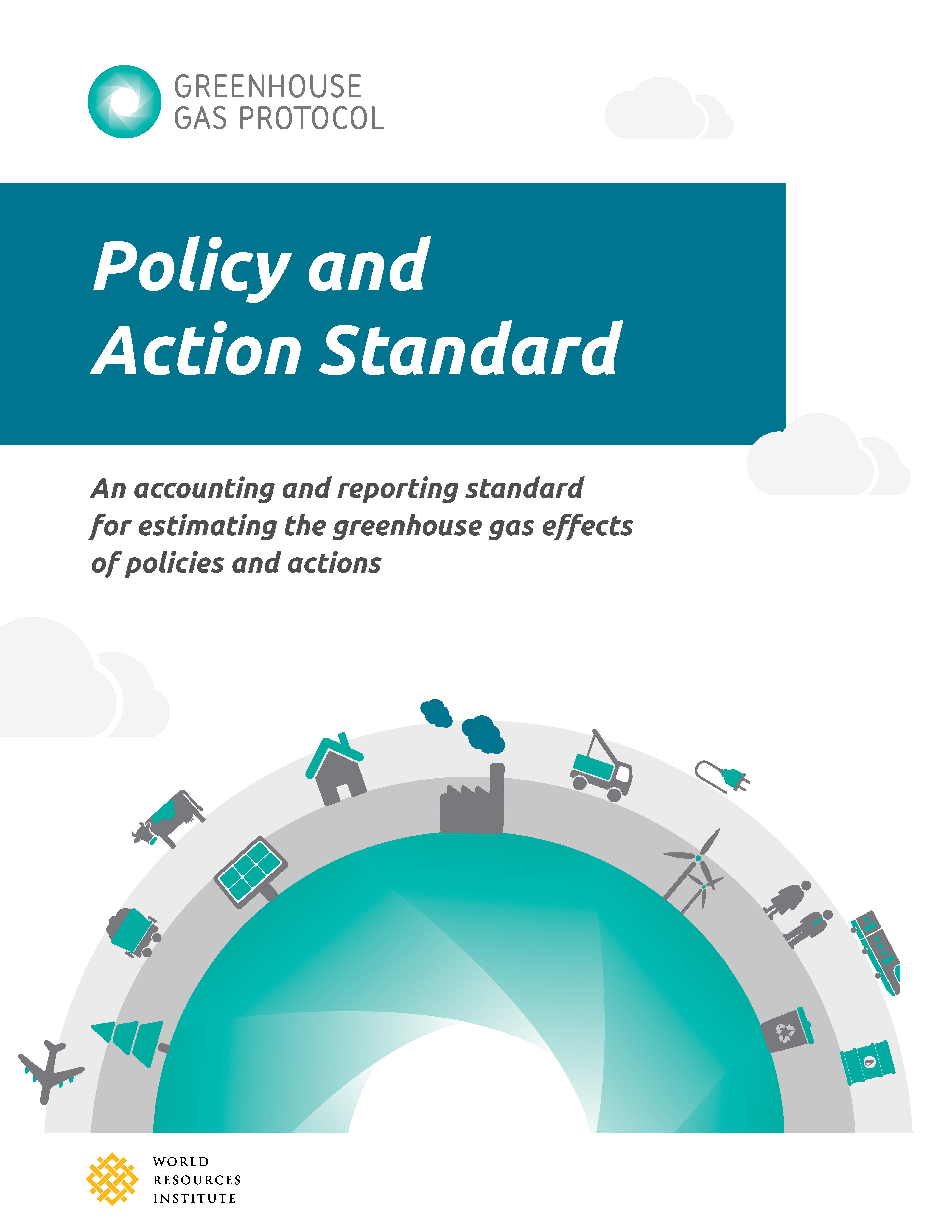Policy and Action Standard: An Accounting and Reporting Standard for Estimating the Greenhouse Gas Effects of Policies and Actions